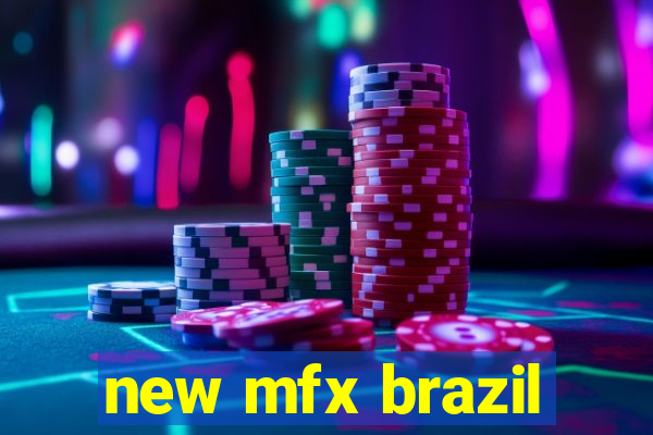 new mfx brazil